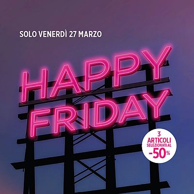 HAPPY FRIDAY, UNA GIORNATA DI INCREDIBILI OFFERTE
